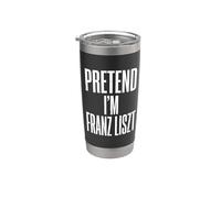 Fingir que soy Franz Liszt Compositor Pianista Vaso térmico de acero inoxidable de doble pared