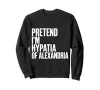Fingir Que Soy hipatia de Alejandría Sudadera
