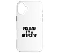 Fingir Que Soy un Detective Amante Misterioso Divertido Carcasa para iPhone 16 Plus