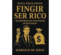 Fingir Ser Rico: Transformando Identidade em Realidade