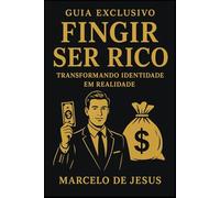 Fingir Ser Rico: Transformando Identidade em Realidade