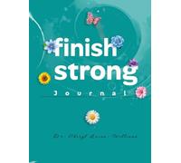 Finish Strong: A compilation of divine inspirational quotes, epiphanies, conversations and affirmations, and inner thoughts.