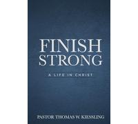 Finish Strong: A Life in Christ