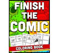 Finish The Comic Coloring Book: Storyboard Creator Coloring Pages featuring Blank Comic Strip Panels and Easy Cartoon Layouts for Young Authors