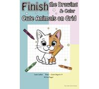 Finish the Drawing & Color Cute Animals on Grid: Learn Letters • Draw • Color | Activity Book for Kids 6-9 | 50 Fun Pages
