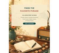 Finish the Favorite Phrase: 120 Large-Print Sayings, Proverbs, Idioms, and Everyday Expressions to Complete (Quiet Bloom Memory Lane Series)