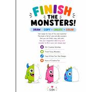 Finish the Monsters!: For Creative, Curious, and Clever Kids, Creative Drawing Challenges for Bright Young Artists, Where Creativity, Observation, and Fun Come Together
