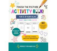 Finish the Picture Drawing Activity Book for Kids Ages 5-8: 80 Creative Drawing Prompts to Spark Imagination, Build Confidence and Encourage Screen-Free Fun