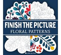 Finish the Picture: Floral Patterns: A Creative Drawing and Coloring Book of Symmetrical Floral Designs for Mindful Art, Relaxation, and Pattern Play