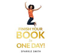 FINISH YOUR BOOK IN ONE DAY!