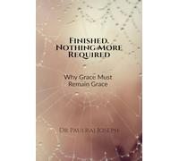 Finished. Nothing More Required: Why Grace Must Remain Grace