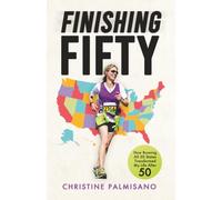 Finishing Fifty: How Running All 50 States Transformed My Life After 50