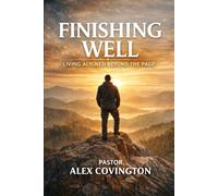 Finishing Well: Living Aligned Beyond The Page