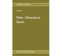 Finite-Dimensional Spaces: Algebra, Geometry and Analysis Volume I: 10 (Mechanics: Analysis, 10)