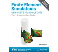 Finite Element Simulations with ANSYS Workbench 2019