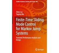 Finite-Time Sliding Mode Control for Markov Jump Systems: Transient Performance Analysis and Design: 603 (Studies in Systems, Decision and Control, 603)