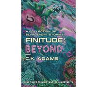 Finitude and Beyond: A Collection of Short Stories