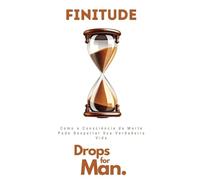 Finitude: Como a Consciência da Morte Pode Despertar Sua Verdadeira Vida