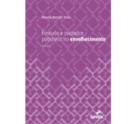 Finitude E Cuidados Paliativos No Envelhecimento (ebook)