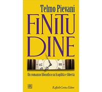Finitudine. Un romanzo filosofico su fragilità e libertà (Temi)