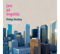 Finity - Jazz På Engelsk, Finity's Destiny