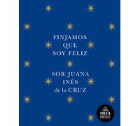 Finjamos que soy feliz | Sor Juana Inés De La Cruz