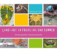 Fink, M: Land-Art in Frühling und Sommer