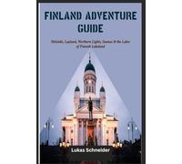 FINLAND ADVENTURE GUIDE: Helsinki, Lapland, Northern lights, Saunas & the Lakes of Finnish Lakeland