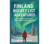 FINLAND BUCKET LIST ADVENTURES: Lapland, Northern lights, Santa's Village and Winter Wonderland Escapes