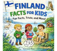 Finland Facts for Kids 5-10: A Simple Guide about Snow, Saunas, Lakes, Animals, and Finnish Life