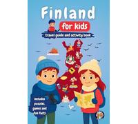 Finland for Kids - Travel Guide and Activity Book: Discover Finnish Culture, History, Landmarks and Traditions through Games, Puzzles and Fun Facts (Junior Globetrotters)