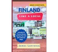 Finland Like a Local 2025: 67 Money-Saving Tips, Cultural Insights, and Hidden Gems Most Travel Guides Won't Tell You