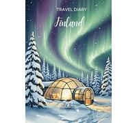 Finland Travel Diary: Travel Journal - Plan Your Finland Vacation. Notebook to Preserve Unforgettable Travel Memories and Highlights! Perfect Gift for ... Globetrotters (Skandinavia / Skandinavien)