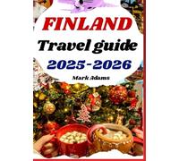 Finland Travel guide 2025-2026: Experience Christmas holiday and Winter Fun in the Festive Season
