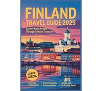 FINLAND TRAVEL GUIDE 2025: Explore Arctic Beauty Through Cultural Treasures