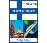 FINLAND TRAVEL GUIDE 2025: Plan Less, Experience More - With Tips That Go Beyond the Tourist Track