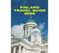 Finland Travel guide 2025: Wander, Savor, and Discover: Immersing Yourself in the Spirit and Seasonality of Finland.