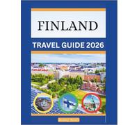 FINLAND TRAVEL GUIDE 2026: An Essential Handbook For First-time Tourists Planning Their Trip