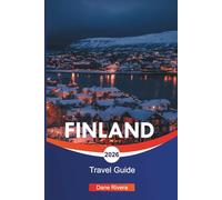 FINLAND Travel Guide 2026: Lapland Adventures, Northern Lights, and Attractions Across the Country