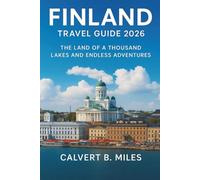 Finland Travel Guide 2026: The Land of a Thousand Lakes and Endless Adventures