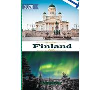 Finland Travel Guide 2026: Your 2026 Guide to the Northern Lights, Arctic Adventures, Helsinki’s Design Scene, and the Serene Lakes of The Land of a Thousand Lakes