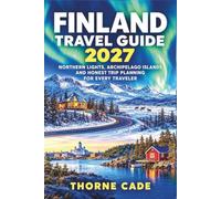 Finland Travel Guide 2027: Northern Lights, Archipelago Islands, and Honest Trip Planning for Every Traveler