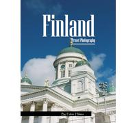 Finland Travel Photography: Discover Finland, from Helsinki's Iconic Landscapes to Lapland's Magic - with High-Quality Photos (Travel Coffee Table Books)