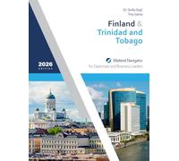 Finland & Trinidad and Tobago: Bilateral Navigator for Diplomats and Business Leaders, 2026 edition