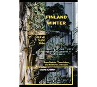 FINLAND WINTER TRAVEL GUIDE 2026: Snow Forests, Frozen Lakes, and Northern Landscapes