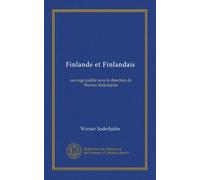 Finlande et Finlandais: ouvrage publié sous la direction de Werner Söderhjelm