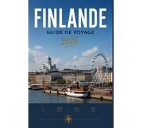 FINLANDE GUIDE DE VOYAGE 2026: Découvrez des lieux en toute confiance et en toute simplicité.