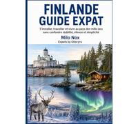 Finlande Guide Expat: S’installer, travailler et vivre au pays des mille lacs sans confondre stabilité, silence et simplicité: 110 (Expats by Obscyra)