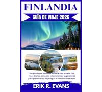 FINLANDIA GUÍA DE VIAJE 2026: Recorre lagos, bosques y vive la vida urbana con rutas diarias, consejos estacionales y sugerencias para planificar tu viaje según el ritmo de vida local.
