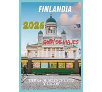 FINLANDIA GUÍA DE VIAJE 2026: Tierra de Silencio, Luz y Lagos